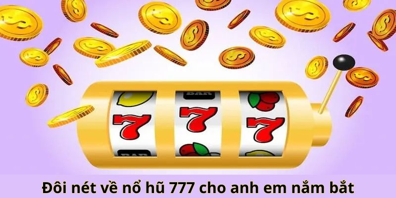 Nổ Hũ 777 - Mini Game Siêu Hấp Dẫn Độc Quyền Tại Go88 1 Giới thiệu Nổ hũ 777 tại Go88 có giao diện thân thiện
